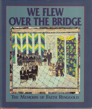 We Flew Over The Bridge: The Memoirs Of Faith Ringgold,Used