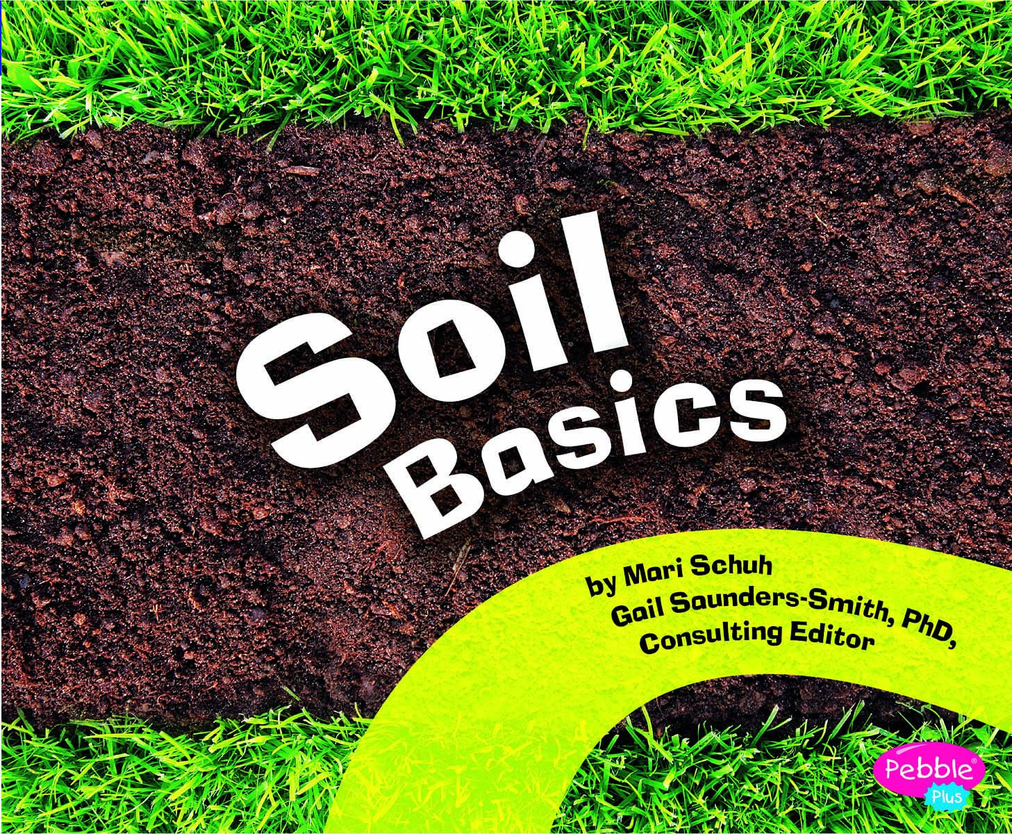 Soil Basics (Pebbles Plus: Science Builders),New