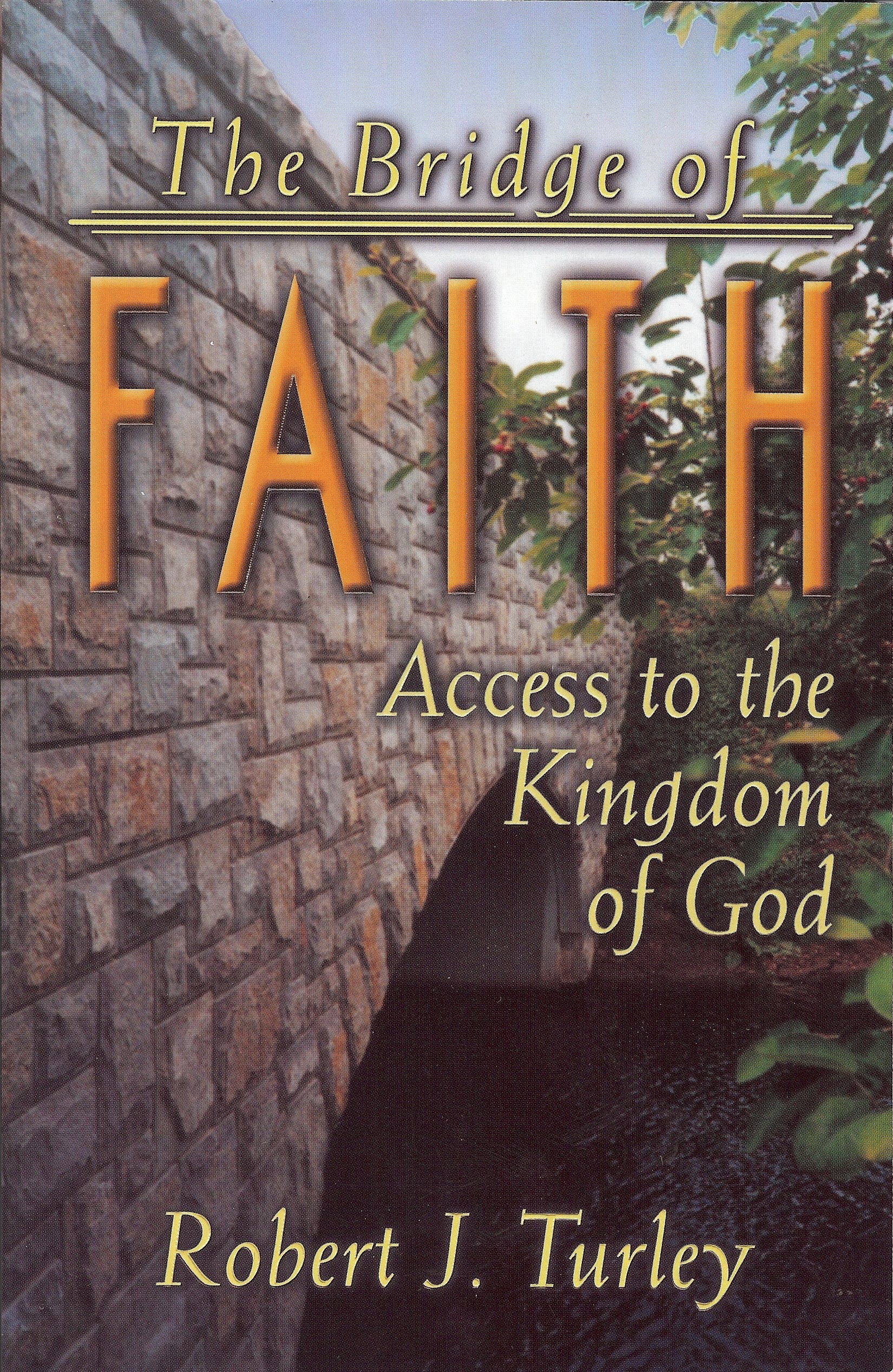 The Bridge Of Faith: Access To The Kingdom Of God,Used