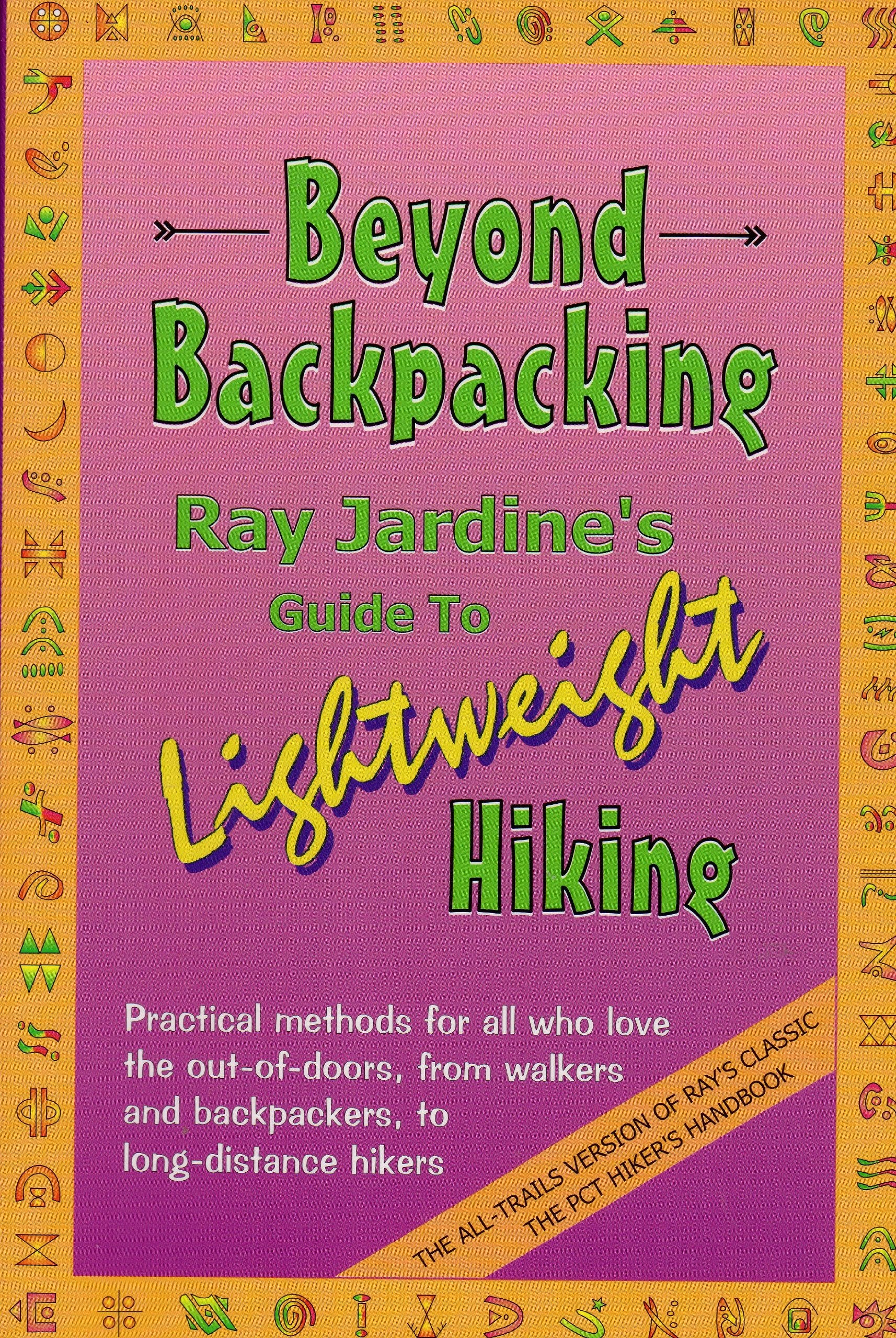 Beyond Backpacking: Ray Jardines Guide to Lightweight Hiking,Used