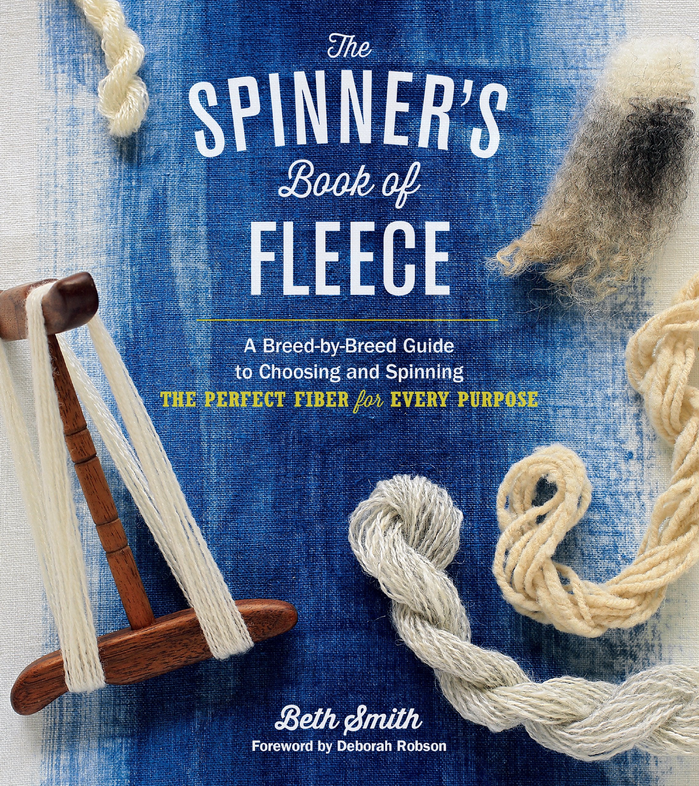 The Spinner's Book of Fleece: A BreedbyBreed Guide to Choosing and Spinning the Perfect Fiber for Every Purpose,New
