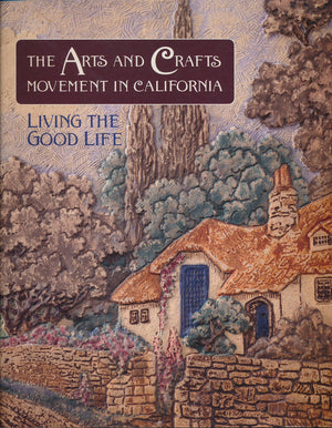 The Arts and Crafts Movement in California: Living the Good Life,Used