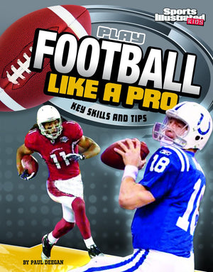 Play Football Like a Pro: Key Skills and Tips (Sports Illustrated Kids: Play Like the Pros),New