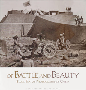 Of Battle And Beauty: Felice Beatos Photographs Of China-new
