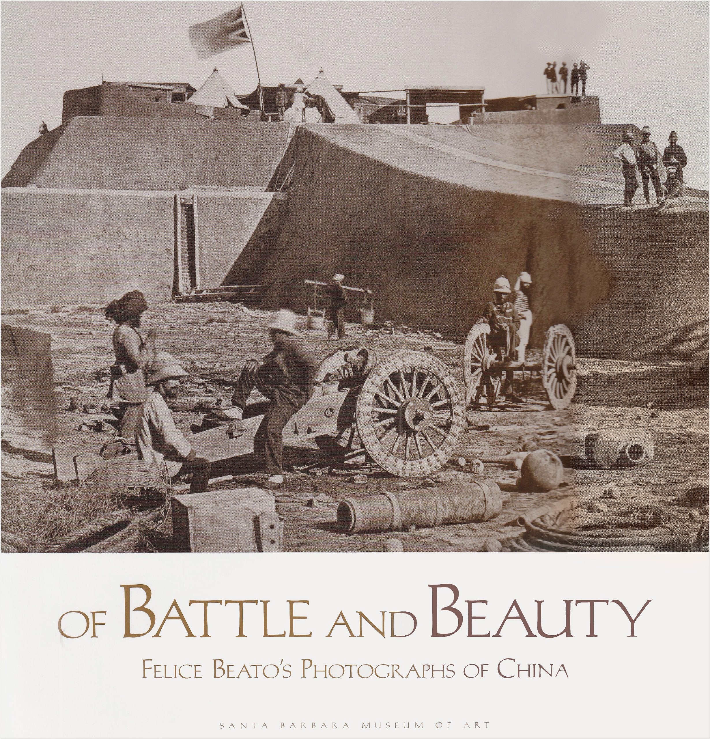 Of Battle and Beauty: Felice Beatos Photographs of China,Used