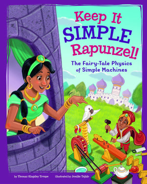 Keep It Simple, Rapunzel!: The FairyTale Physics of Simple Machines (STEMTwisted Fairy Tales),Used