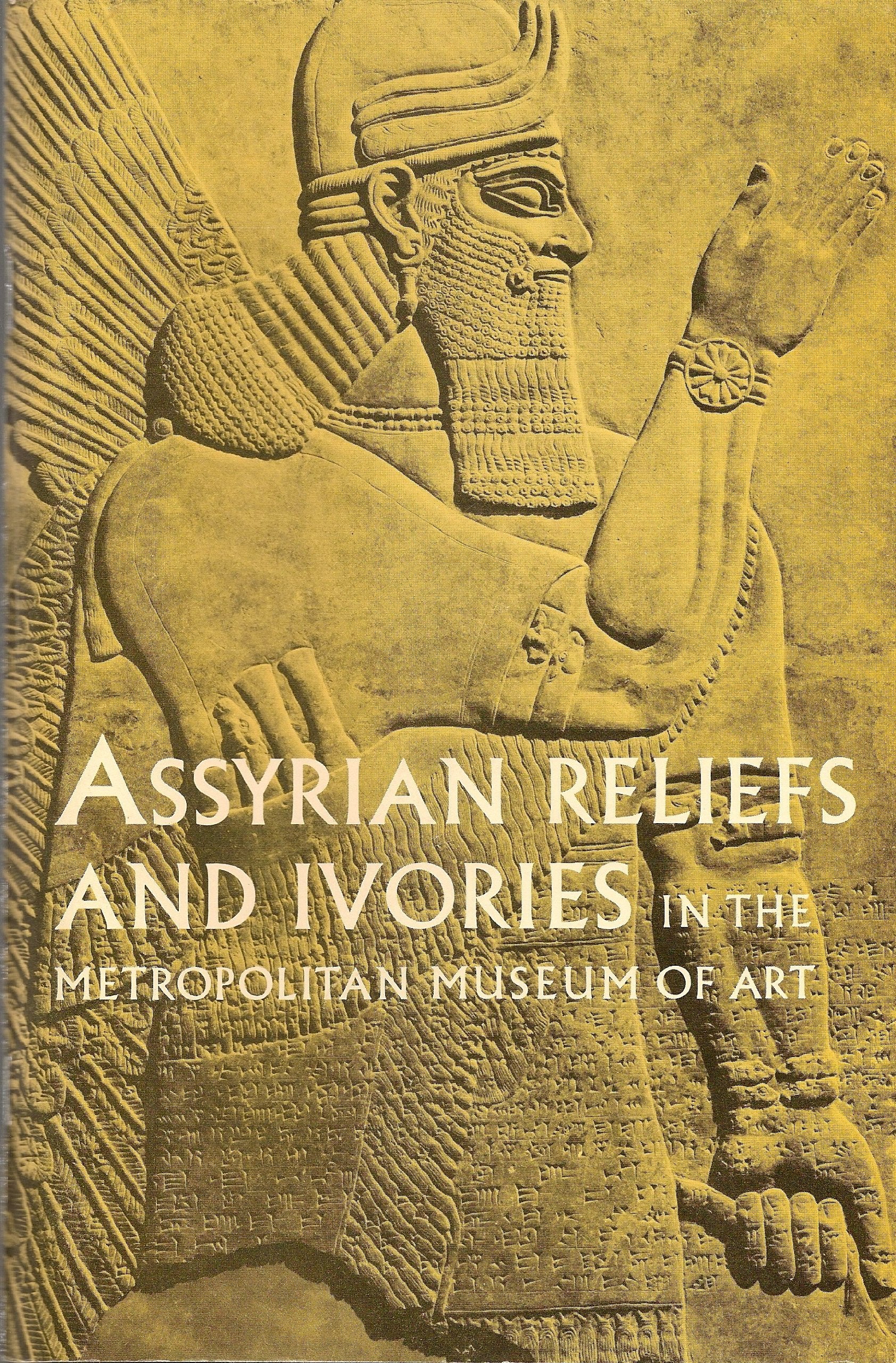 Assyrian Reliefs And Ivories In The Metropolitan Museum Of Art: Palace Reliefs Of Assurnasirpal Ii And Ivory Carvings From Nimru,Used