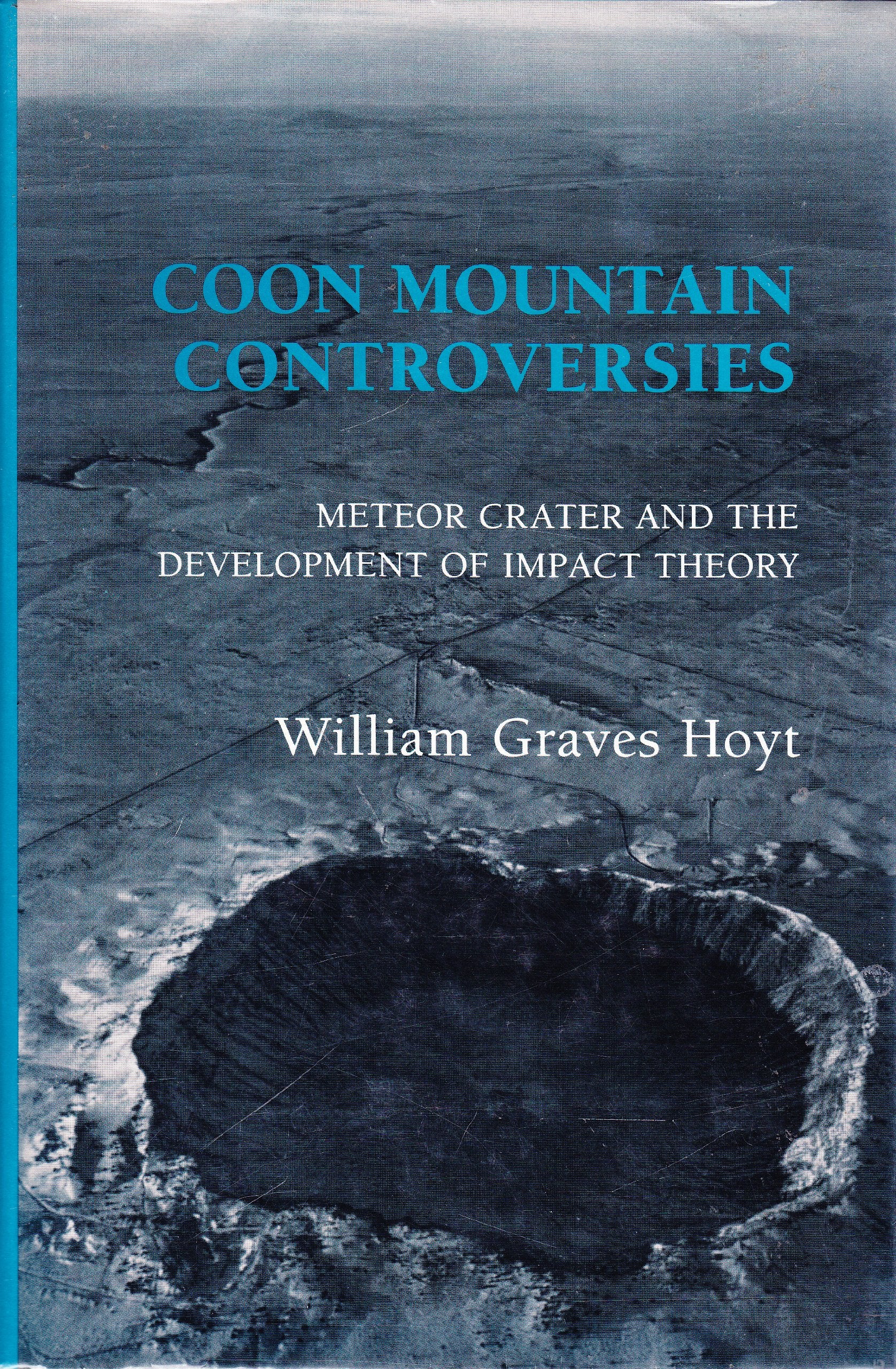 Coon Mountain Controversies: Meteor Crater and the Development of Impact Theory,Used
