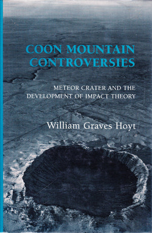 Coon Mountain Controversies: Meteor Crater and the Development of Impact Theory,Used