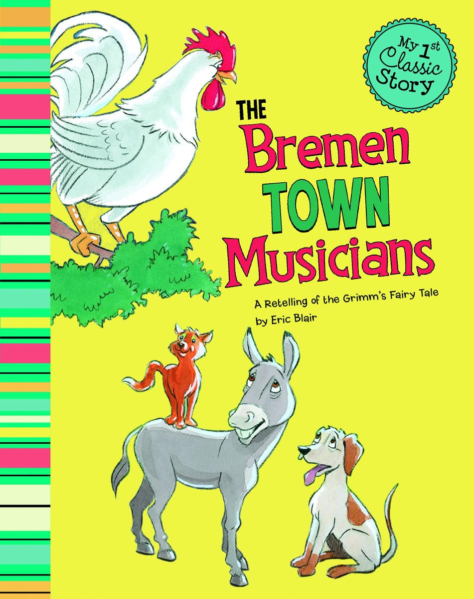 The Bremen Town Musicians: A Retelling Of The Grimm'S Fairy Tale (My 1St Classic Story),Used