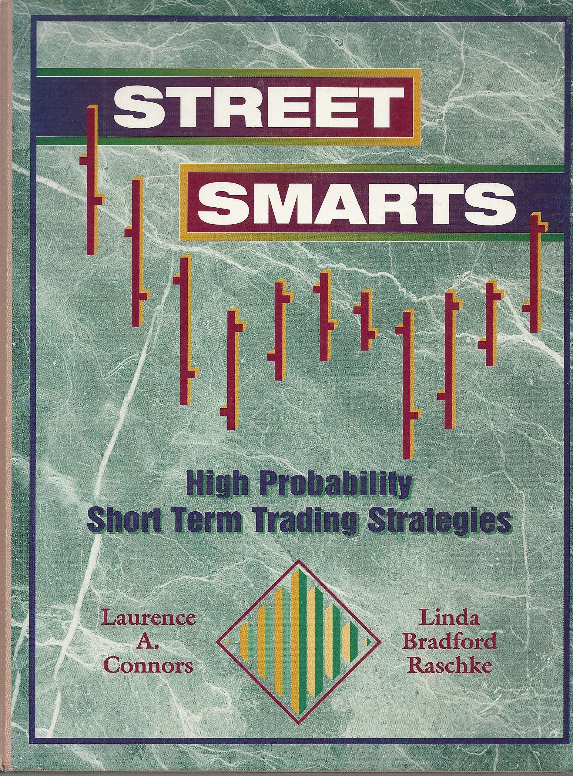 Street Smarts: High Probability ShortTerm Trading Strategies,Used