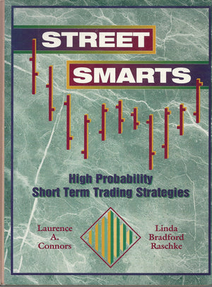 Street Smarts: High Probability ShortTerm Trading Strategies,Used