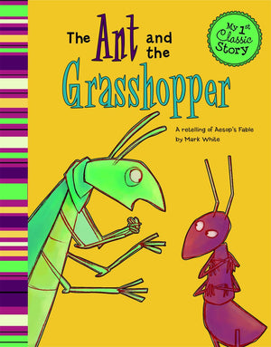 The Ant and the Grasshopper: A Retelling of Aesop's Fable (My First Classic Story),Used