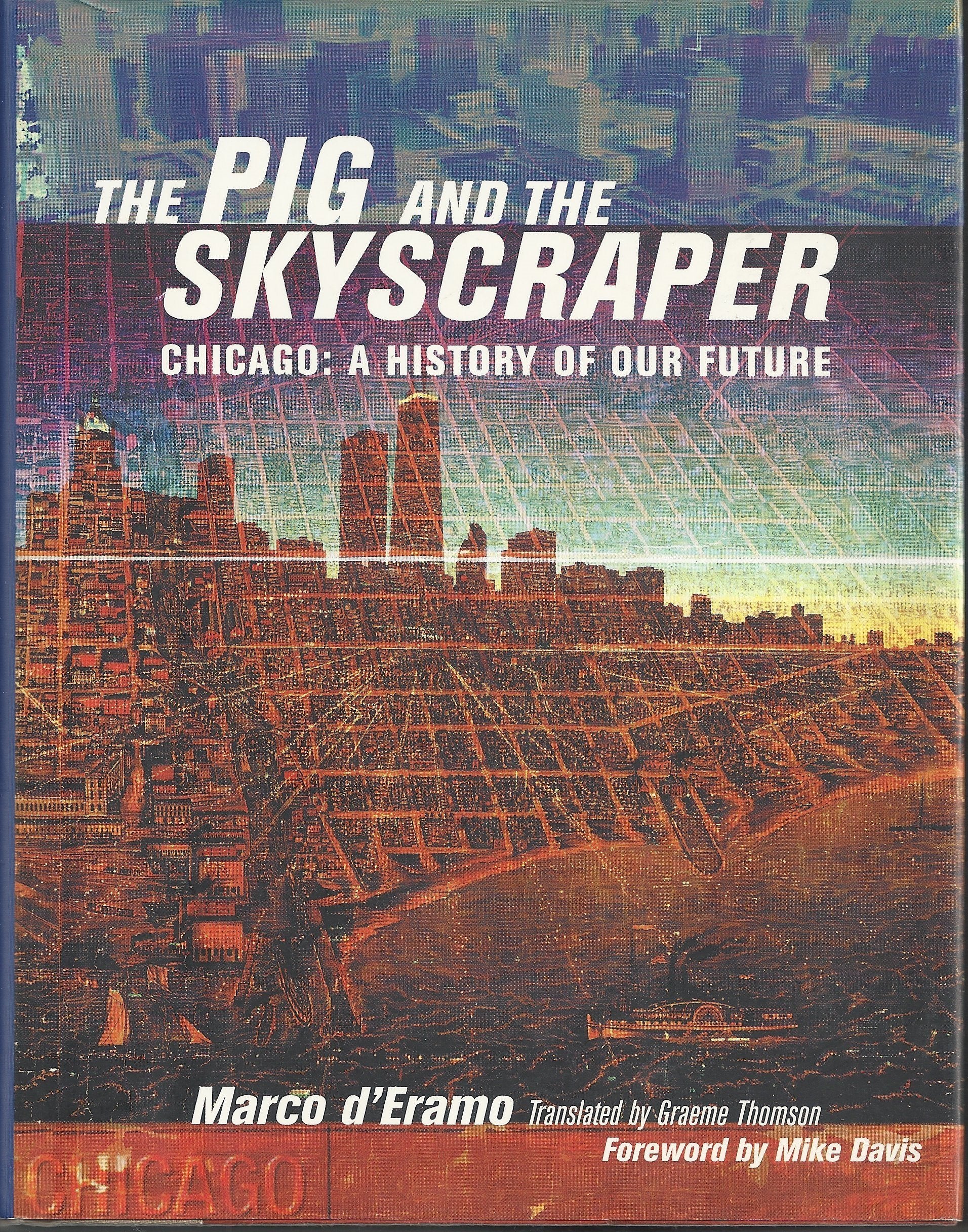 The Pig and the Skyscraper: Chicago: A History of Our Future,Used