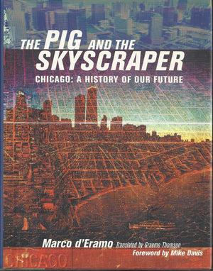 The Pig and the Skyscraper: Chicago: A History of Our Future,Used
