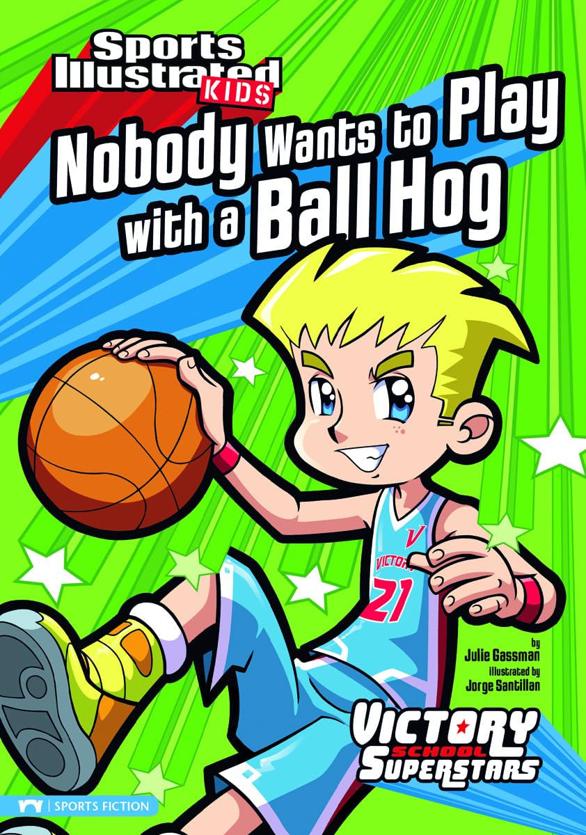 Nobody Wants to Play with a Ball Hog (Sports Illustrated Kids: Victory School Superstars),Used
