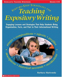 Step-by-step Strategies For Teaching Expository Writing, Grades 4-6