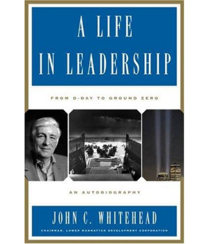 A Life In Leadership: From D-Day to Ground Zero: An Autobiography