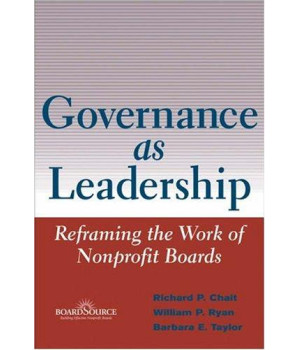 Governance as Leadership: Reframing the Work of Nonprofit Boards