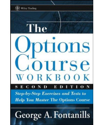 The Options Course Workbook: Step-by-Step Exercises and Tests to Help You Master the Options Course