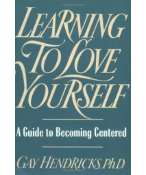 Learning to Love Yourself: A Guide to Becoming Centered