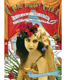 Century Girl: 100 Years in the Life of Doris Eaton Travis, Last Living Star of the Ziegfeld Follies
