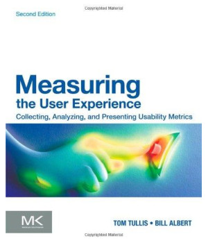 Measuring the User Experience, Second Edition: Collecting, Analyzing, and Presenting Usability Metrics (Interactive Technologies)