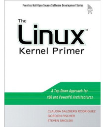 The Linux Kernel Primer: A Top-Down Approach for x86 and PowerPC Architectures