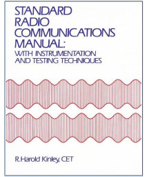 Standard Radio Communications Manual: With Instrumentation and Testing Techniques