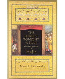 The Subject Tonight Is Love: 60 Wild and Sweet Poems of Hafiz (Compass)