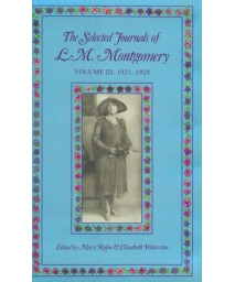 The Selected Journals of L. M. Montgomery, Vol. 3: