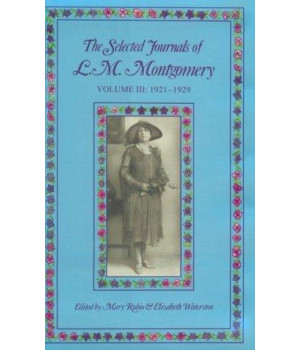 The Selected Journals of L. M. Montgomery, Vol. 3: