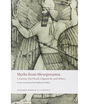Myths from Mesopotamia: Creation, the Flood, Gilgamesh, and Others (Oxford World's Classics)