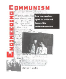 Engineering Communism: How Two Americans Spied for Stalin and Founded the Soviet Silicon Valley