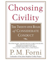 Choosing Civility: The Twenty-five Rules of Considerate Conduct