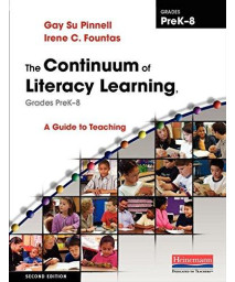 The Continuum of Literacy Learning, Grades PreK-8, Second Edition: A Guide to Teaching