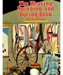 The Weaving, Spinning, and Dyeing Book