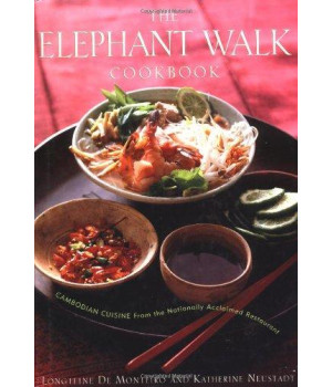 The Elephant Walk Cookbook: The Exciting World of Cambodian Cuisine from the Nationally Acclaimed Restaurant