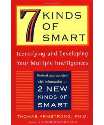 7 (Seven) Kinds of Smart: Identifying and Developing Your Multiple Intelligences