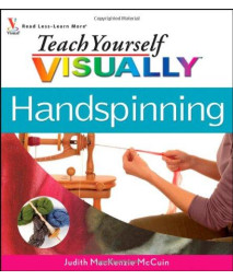 Teach Yourself Visually Handspinning (Teach Yourself Visually Consumer)