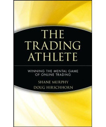 The Trading Athlete: Winning the Mental Game of Online Trading