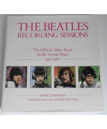 The Beatles Recording Sessions: The Official Abbey Road Studio Session Notes 1962-1970