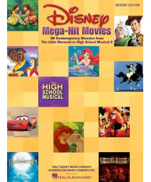 Disney Mega-Hit Movies: 38 Contemporary Classics from The Little Mermaid to High School Musical 2