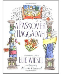 A Passover Haggadah: As Commented Upon by Elie Wiesel and Illustrated by Mark Podwal