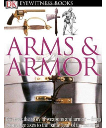Arms and Armor (DK Eyewitness Books)