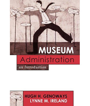 Museum Administration: An Introduction (American Association for State and Local History)