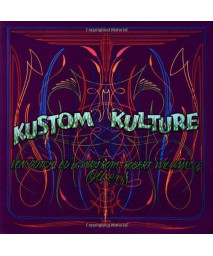 Kustom Kulture: Von Dutch, Ed "Big Daddy" Roth, Robert Williams and Others
