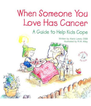 When Someone You Love Has Cancer: A Guide to Help Kids Cope (Elf-Help Books for Kids)