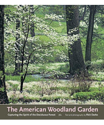 The American Woodland Garden: Capturing the Spirit of the Deciduous Forest