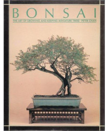 BONSAI: The Art of Growing and Keeping Miniature Trees